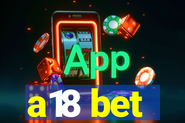 a18 bet